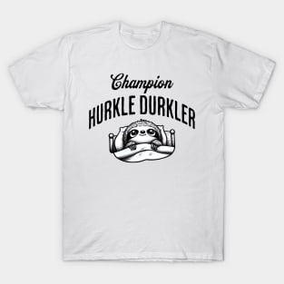 Champion Hurkle Durkler Sloth lying in bed hurkle durkling (being lazy) T-Shirt